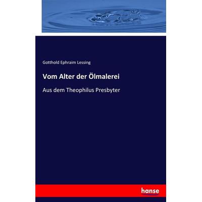 Vom Alter der Ölmalerei, Taschenbuch von Gotthold Ephraim Lessing, Hansebooks, 978-3-7434-8252-4