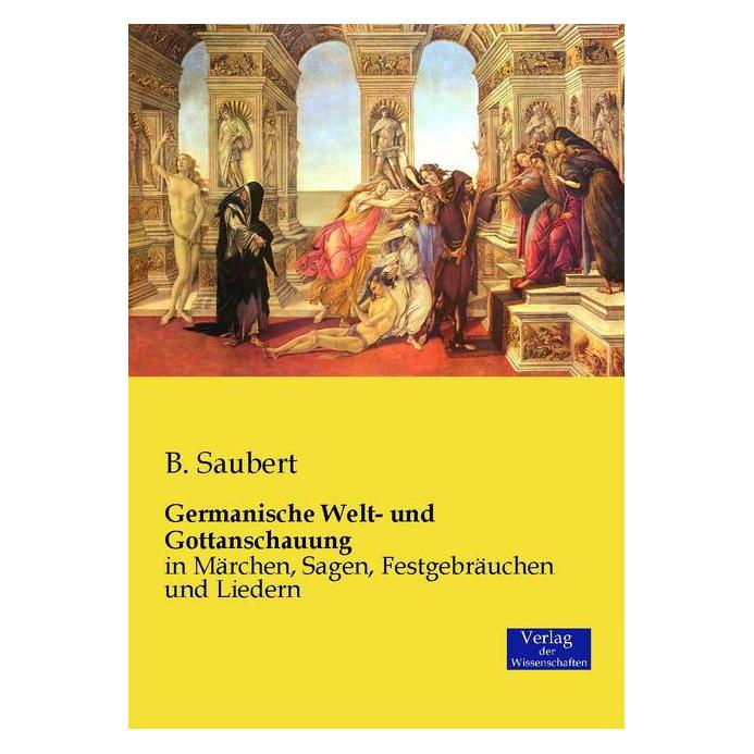 Verlag der Wissenschaften Germanische Welt- und Gottanschauung (Deutsch, Softcover, B Saubert, B. Saubert) (55583435)