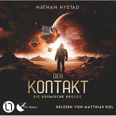 Der Kontakt - Die kosmische Brücke, Teil 1 - Nathan Hystad, Audio, 9783754012369