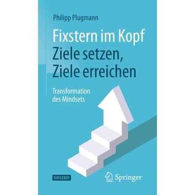 Fixstern im Kopf: Ziele setzen, Ziele erreichen, Taschenbuch von Philipp Plugmann, Springer Berlin, 978-3-662-63545-2