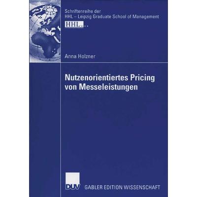 Nutzenorientiertes Pricing von Messeleistungen, Taschenbuch von Anna Holzner, Deutscher Universitätsverlag, 978-3-8350-0260-9