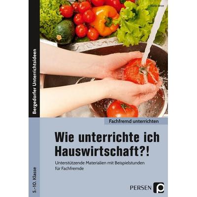 Wie unterrichte ich Hauswirtschaft?!, Geheftet von Nadja Brize, Persen Verlag in der AAP Lehrerwelt GmbH, 978-3-403-20444-2