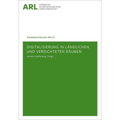 Digitalisierung in ländlichen und verdichteten Räumen, Taschenbuch von , ARL – Akademie für Raumentwicklung in der Leibniz-Gemeinschaft,
