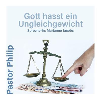 Gott hasst ein Ungleichgewicht - Pastor Philip, Audio, 4067248633342