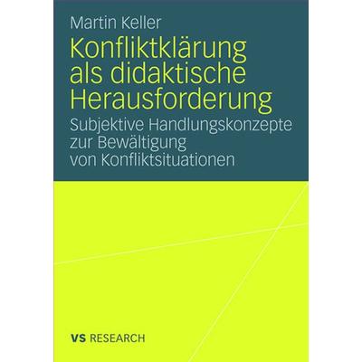 Konfliktklärung als didaktische Herausforderung, Taschenbuch von Martin Keller, VS Verlag für Sozialwissenschaften, 978-3-531-16234-8