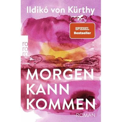 Morgen kann kommen, Taschenbuch von Ildikó von Kürthy, Rowohlt Taschenbuch