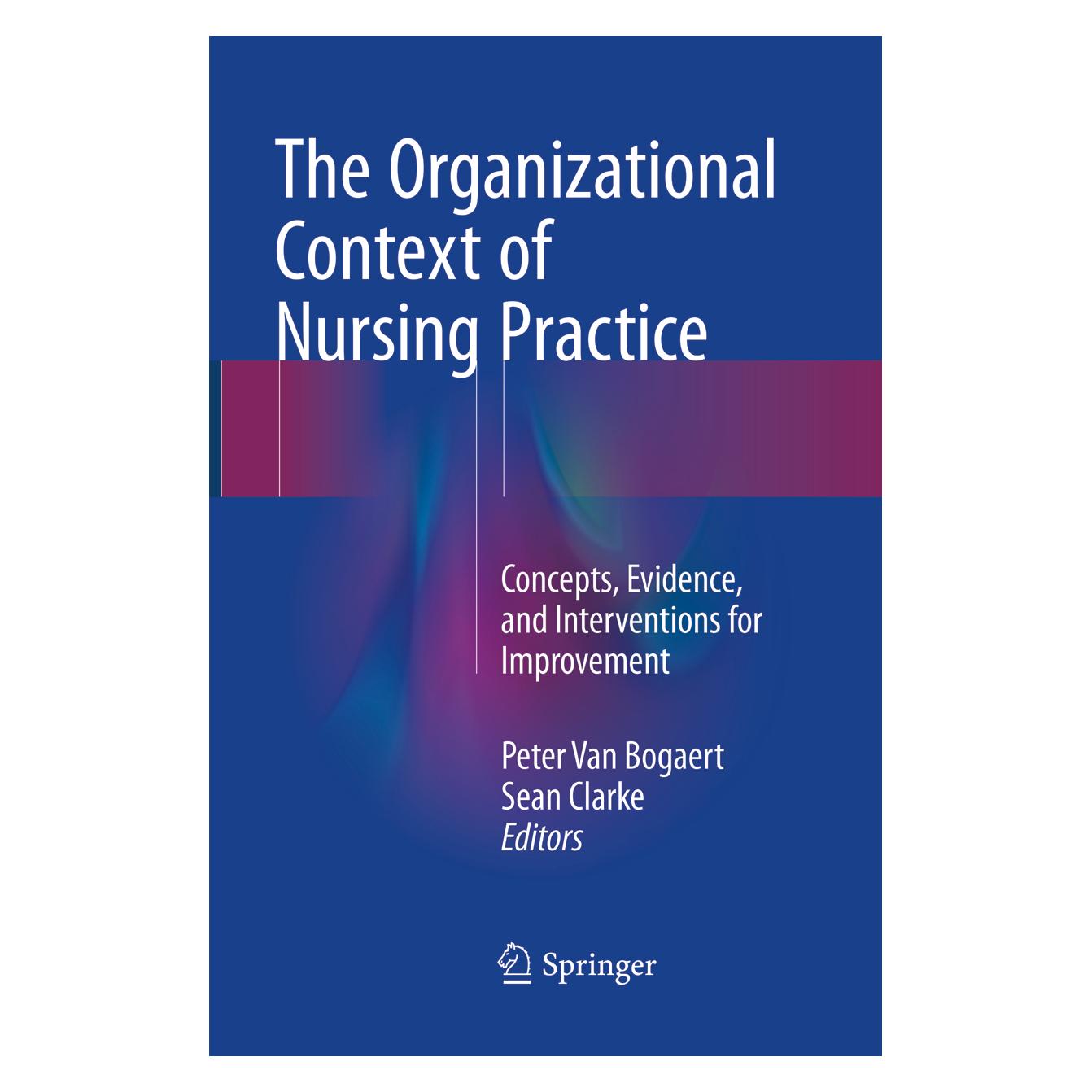 Springer The Organizational Context of Nursing Practice (Englisch, Softcover, Peter Van Bogaert, Sean Clarke) (56049793)