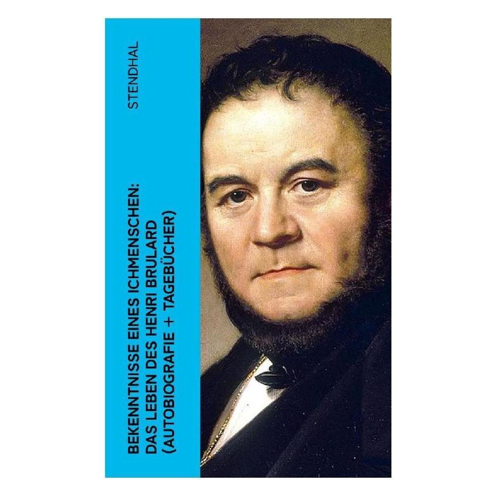 e-artnow Stendhal:Bekenntnisse eines Ichmenschen (Deutsch, Softcover, Stendhal) (43020816)