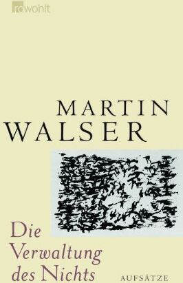 Martin Walser - Die Verwaltung des Nichts: Aufsätze - Preis vom 11.10.2026 15:43:13 h