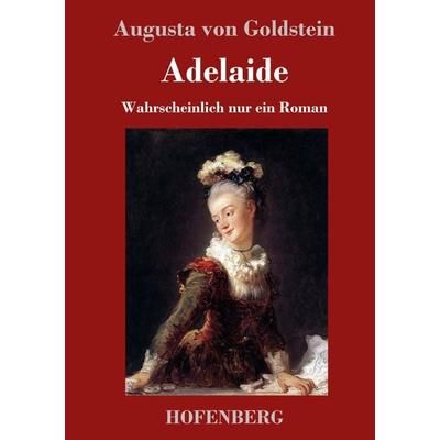 Adelaide, Gebundene Ausgabe von Augusta Goldstein, Hofenberg, 978-3-7437-1023-8