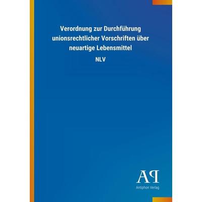 Verordnung zur Durchführung unionsrechtlicher Vorschriften ü, Taschenbuch von Antiphon Verlag, Antiphon, 978-3-7314-2463-5