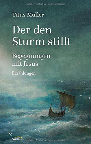 Titus Müller - Der den Sturm stillt: Begegnungen mit Jesus. Erzählungen. - Preis vom 18.10.2026 19:22:15 h