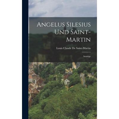 Angelus Silesius Und Saint-Martin, Gebundene Ausgabe von Louis Claude de Saint-Martin, Hutson Street Press, 978-1-01-765001-3