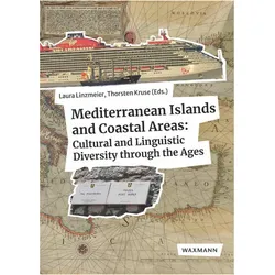 Mediterranean Islands and Coastal Areas: Cultural and Linguistic Diversity through the Ages, Fachbücher von Sarah Nimführ, Roger Schöntag, Laura Linzmeier, Simona Fabellini, Sara Izzo, Thorsten Kruse, Verena Ebermeier, Maria Eugenia Cadeddu, Jan Marschelke, Jacqueline Niesser, Johannes Mücke, Davide Soares da Silva