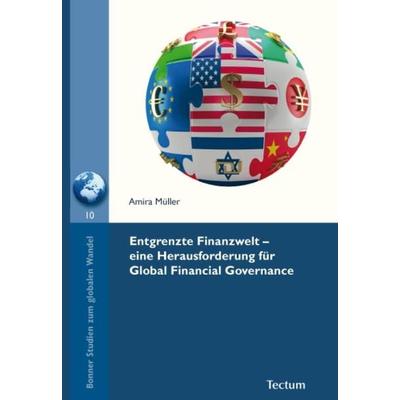 Entgrenzte Finanzwelt - eine Herausforderung für Global Financial Governance, Taschenbuch von Amira Müller, Tectum Wissenschaftsverlag,