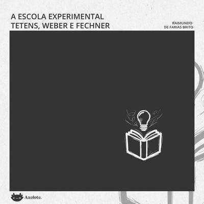 A escola experimental Tetens, Weber e Fechner - Farias Brito, Audio, 9786560210080