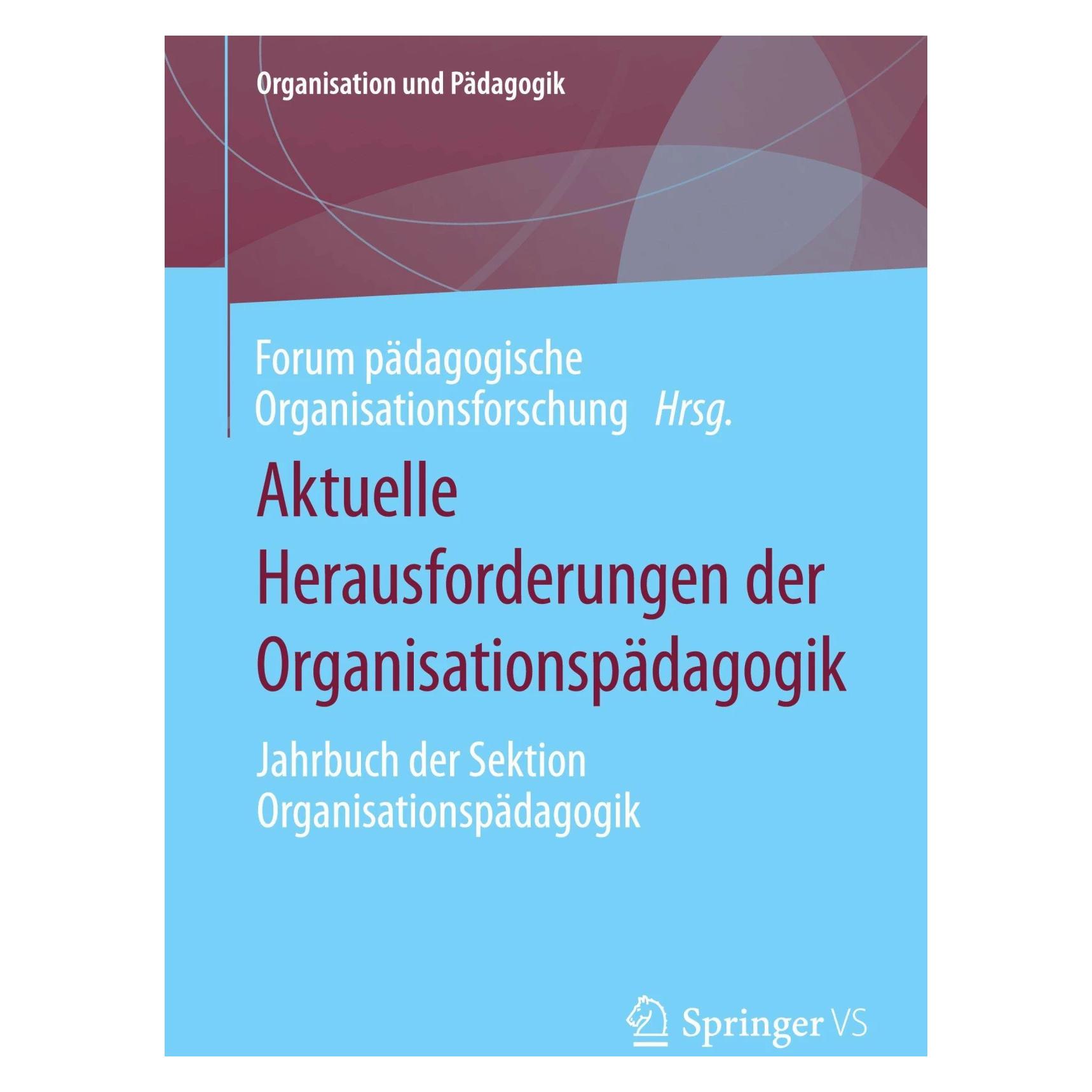 Springer Aktuelle Herausforderungen der Organisationspädagogik (Deutsch, Softcover, Forum pädagogische Organisationsforschung) (42992474)