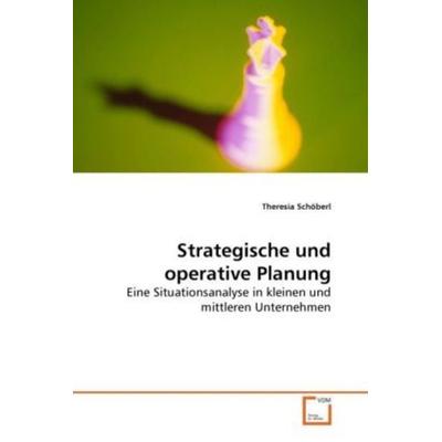 Schöberl, T: Strategische und operative Planung, Taschenbuch von Theresia Schöberl, VDM, 978-3-639-27552-0