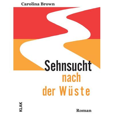 Sehnsucht nach der Wüste, Taschenbuch von Carolina Brown, KLAK Verlag, 978-3-948156-89-3
