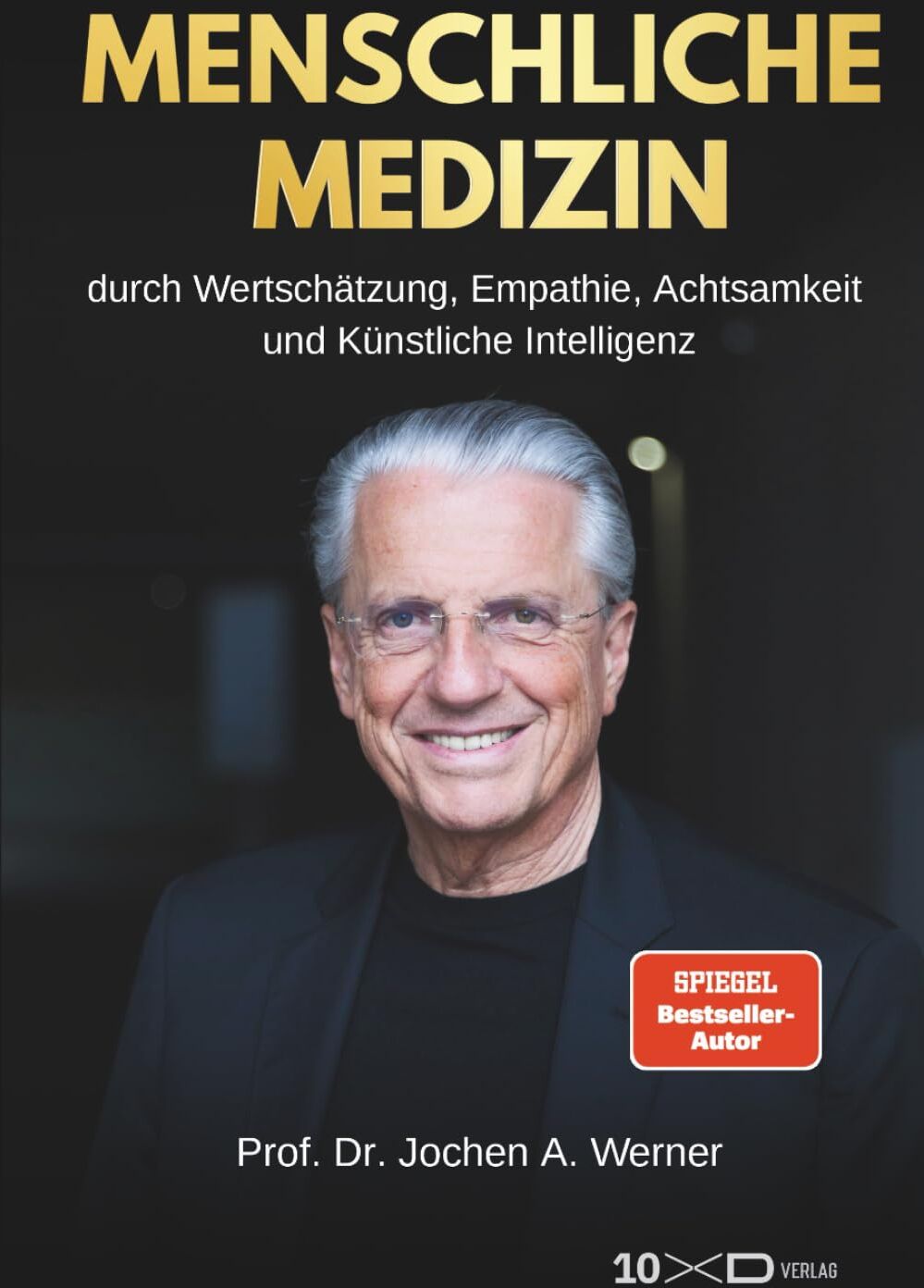 Werner, Prof. Dr. Jochen A. - MENSCHLICHE MEDIZIN: DURCH WERTSCHÄTZUNG, EMPATHIE, ACHTSAMKEIT UND KÜNSTLICHE INTELLIGENZ - Preis vom 19.10.2026 19:33:35 h