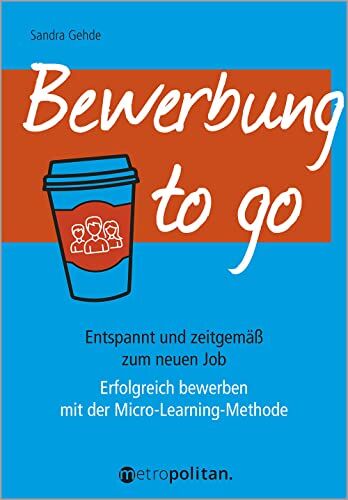 Sandra Gehde - Bewerbung to go: Entspannt und zeitgemäß zum neuen Job; Erfolgreich bewerben mit der Micro-Learning-Methode (metropolitan Bücher) - Preis vom 09.10.2026 07:28:09 h