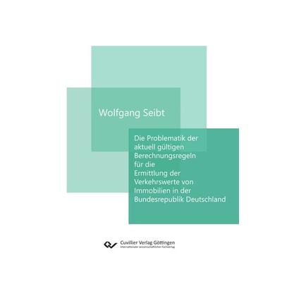 Die Problematik der aktuell gültigen Berechnungsregeln für die Ermittlung der Verkehrswerte von Immobilien in der Bundesrepublik Deutschland,