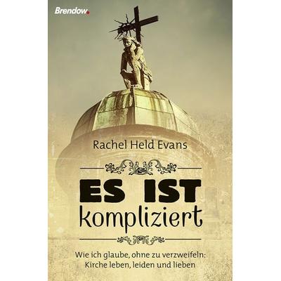 Es ist kompliziert, Taschenbuch von Rachel Held Evans, Brendow, 978-3-86506-904-7