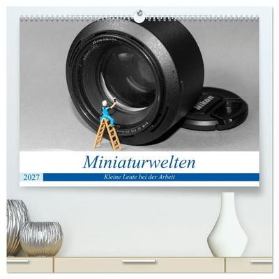 Miniaturwelten - Kleine Leute bei der Arbeit (hochwertiger Premium Wandkalender 2027 DIN A2 quer), Kunstdruck in Hochglanz