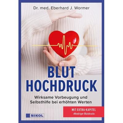 Bluthochdruck: Wirksame Vorbeugung und Selbsthilfe bei erhöhten Werten, Gebundene Ausgabe von med. Eberhard J. Wormer, Nikol, 978-3-690-43073-9