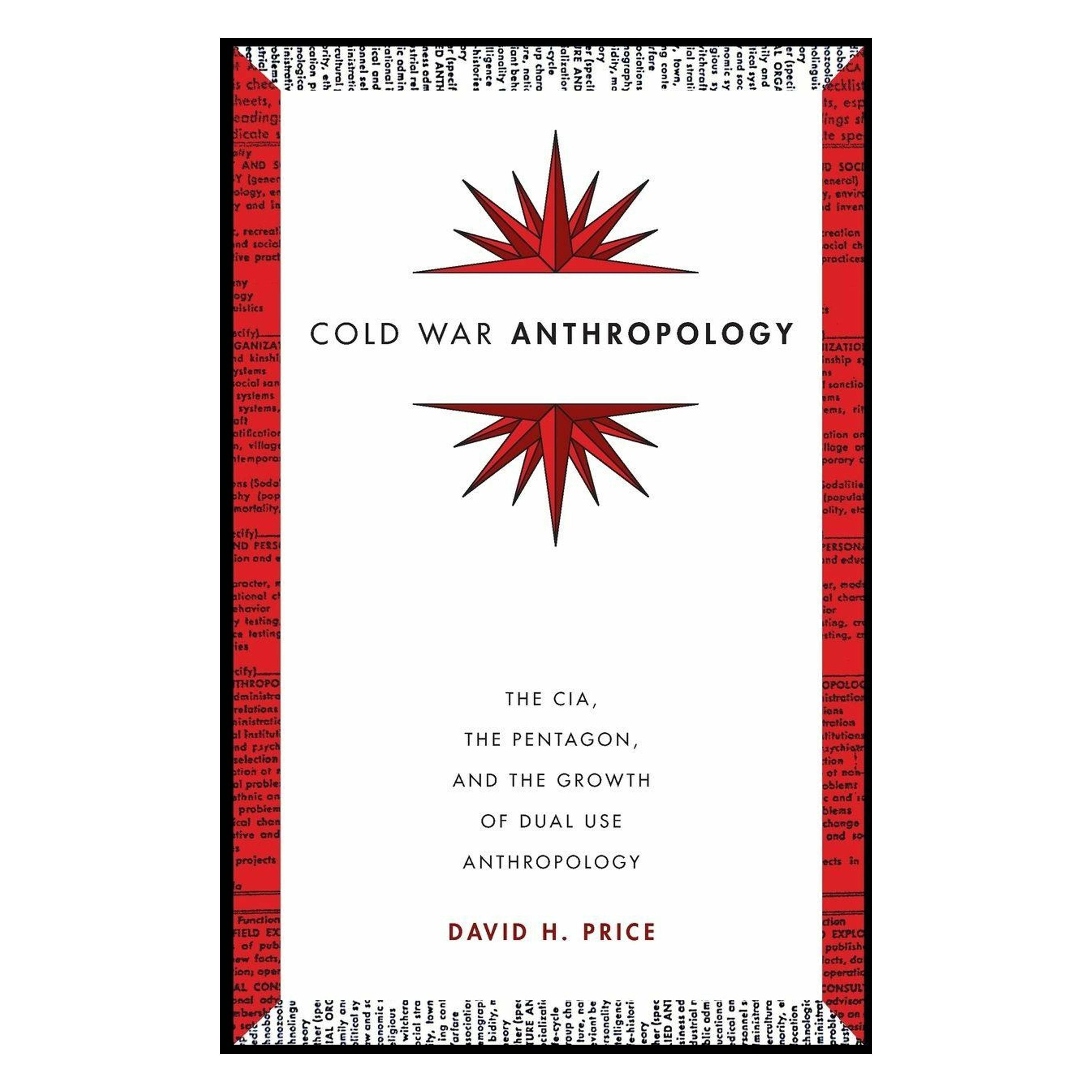 Duke Univ Pr Cold War Anthropology: The CIA, the Pentagon, and the Growth of Dual Use Anthropology (45781629)