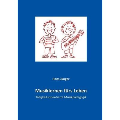 Musiklernen fürs Leben, Taschenbuch von Hans Jünger, Epubli, 978-3-565-43596-8
