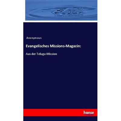 Evangelisches Missions-Magazin:, Taschenbuch von Anonymous, Hansebooks, 978-3-337-79201-5