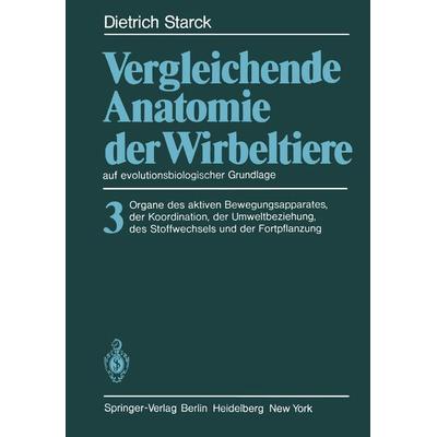 Vergleichende Anatomie der Wirbeltiere auf evolutionsbiologischer Grundlage, Taschenbuch von D. Starck, Springer Berlin, 978-3-642-68422-7