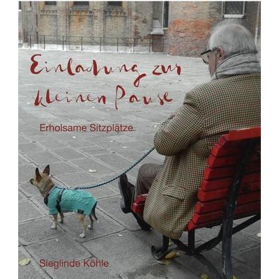 Einladung zur kleinen Pause, Gebundene Ausgabe von Sieglinde Köhle, Dr. Peter Morsbach Verlag, 978-3-96018-092-0