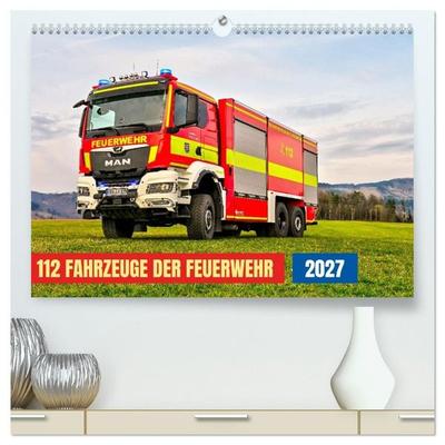 112 Fahrzeuge der Feuerwehr (hochwertiger Premium Wandkalender 2027 DIN A2 quer), Kunstdruck in Hochglanz
