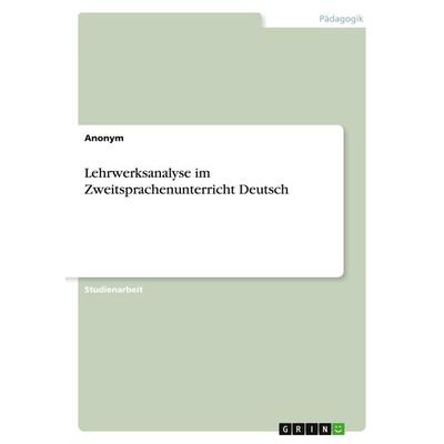 Lehrwerksanalyse im Zweitsprachenunterricht Deutsch, Taschenbuch von Anonymous, GRIN, 978-3-346-51296-3