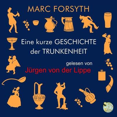 Eine kurze Geschichte der Trunkenheit - Mark Forsyth, Audio, 4064066013097