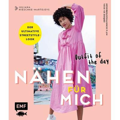 Nähen für mich – Outfit of the day, Gebundene Ausgabe von Juliana Nieschke-Martejevs, Edition Michael Fischer / EMF Verlag, 978-3-7459-2106-9