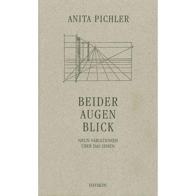 Beider Augen Blick, Gebundene Ausgabe von Anita Pichler, Haymon Verlag, 978-3-85218-188-2