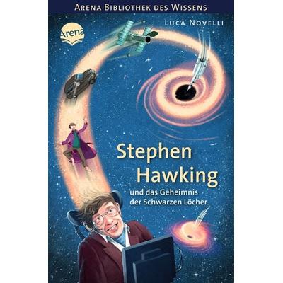 Stephen Hawking und das Geheimnis der Schwarzen Löcher, Taschenbuch von Luca Novelli, Arena, 978-3-401-60516-6