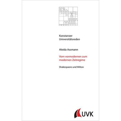 Vom vormodernen zum modernen Zeitregime, Taschenbuch von Aleida Assmann, Uvk, 978-3-86764-669-7