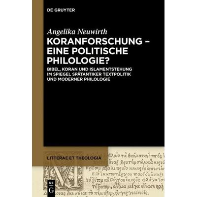 Koranforschung – eine politische Philologie?, Gebundene Ausgabe von Angelika Neuwirth, De Gruyter, 978-3-11-033491-3