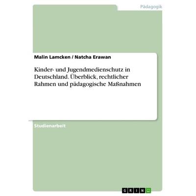 Kinder- und Jugendmedienschutz in Deutschland. Überblick, rechtlicher Rahmen und pädagogische Maßnahmen, Taschenbuch von Natcha Erawan,Malin Lamcken,