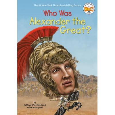 Who Was Alexander the Great?, Taschenbuch von Kathryn Waterfield,Robin Waterfield,Who Hq, Penguin Young Readers US, 978-0-448-48423-5