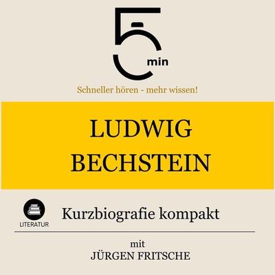 Ludwig Bechstein: Kurzbiografie kompakt - 5 Minuten,5 Minuten Biografien,Jürgen Fritsche, Audio, 9783754511961