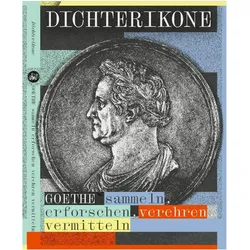 Dichterikone. GOETHE sammeln, erforschen, verehren, vermitteln, Fachbücher von Katrin Löffler