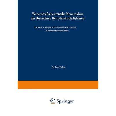Wissenschaftstheoretische Kennzeichen der Besonderen Betriebswirtschaftslehren, Taschenbuch von Fritz Philipp, Betriebswirtschaftlicher Verlag Gabler,