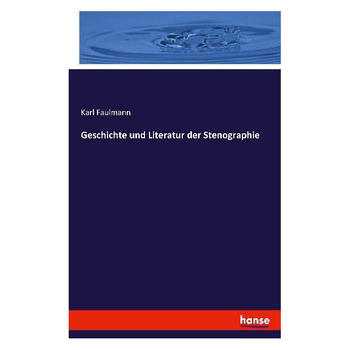 Hansebooks Geschichte und Literatur der Stenographie (Deutsch, Softcover, Karl Faulmann) (7303371)