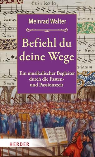 Meinrad Walter - Befiehl du deine Wege: Ein musikalischer Begleiter durch die Fasten- und Passionszeit - Preis vom 09.10.2026 07:28:09 h