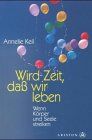 Annelie Keil - Wird Zeit, dass wir leben. Wenn Körper und Seele streiken - Preis vom 10.10.2026 11:48:34 h